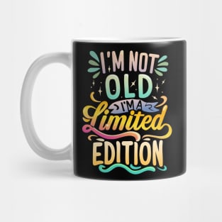 I am Not Old I am Limited Edition Mug